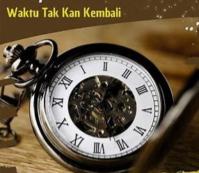 WAKTU YANG TIDAK BISA DIULANG